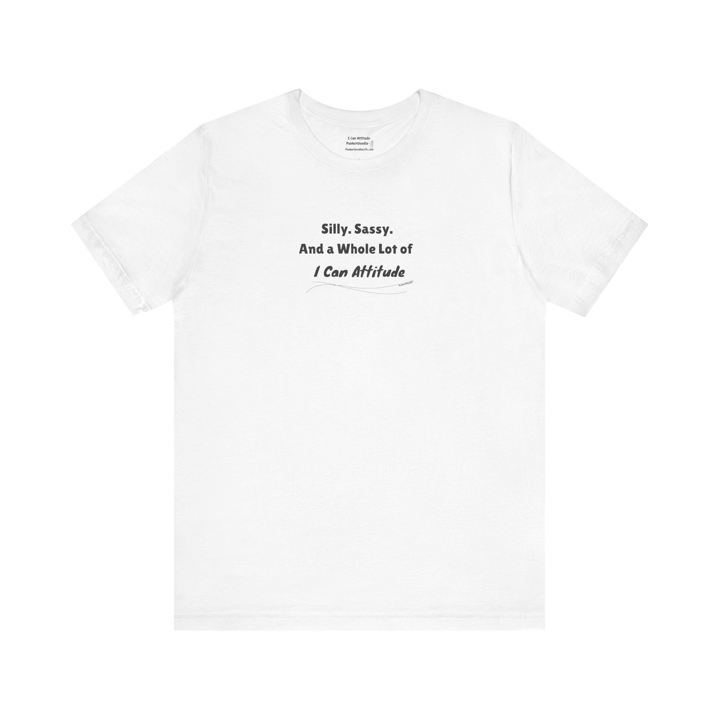 Silly. Sassy. And a Whole Lot of I Can Attitude T-Shirt - PunkerDoodle® - Own Your Vibe