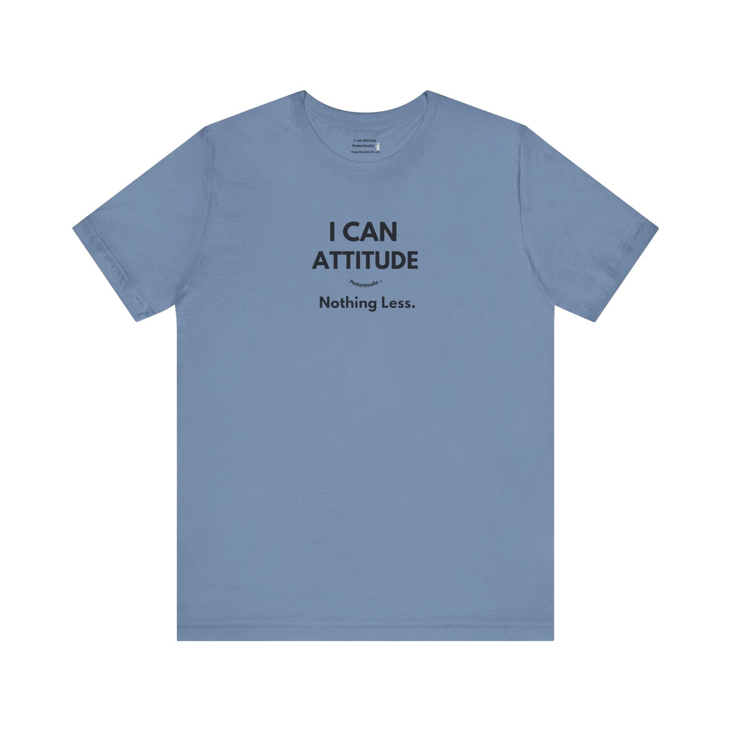 I Can Attitude - Nothing Less T-Shirt - PunkerDoodle®
