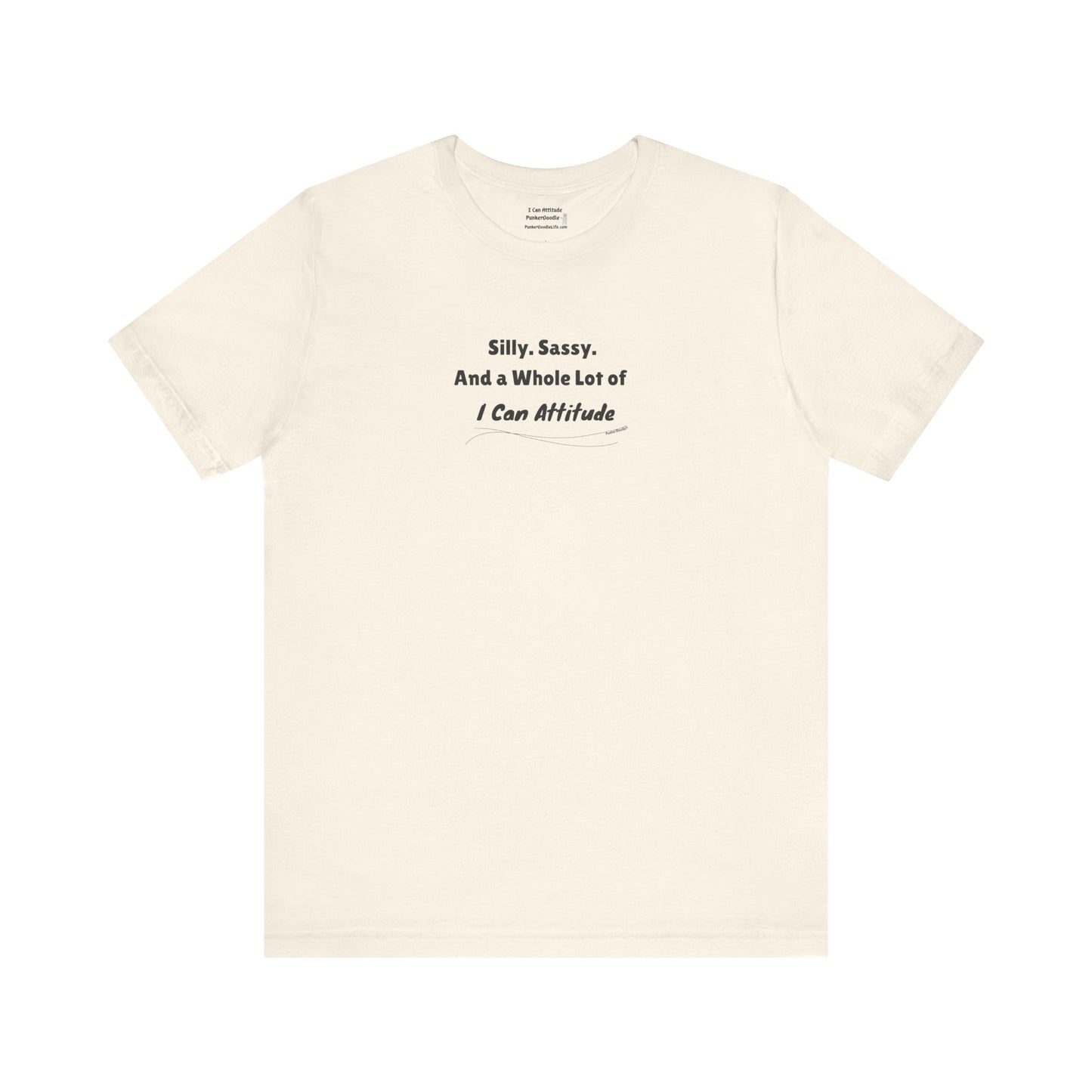 Silly. Sassy. And a Whole Lot of I Can Attitude T-Shirt - PunkerDoodle® - Own Your Vibe