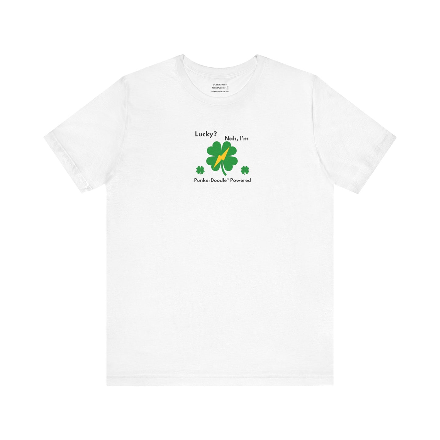 Lucky? Nah, I'm PunkerDoodle® Powered T-Shirt - Make Your Own Success - PunkerDoodle®