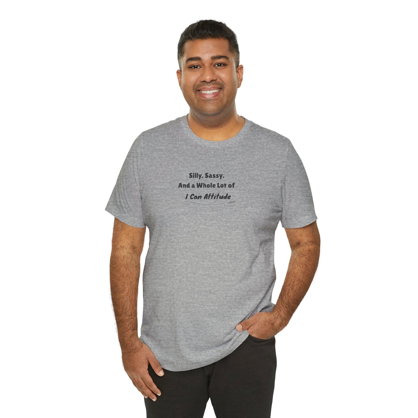 Silly. Sassy. And a Whole Lot of I Can Attitude T-Shirt - PunkerDoodle® - Own Your Vibe