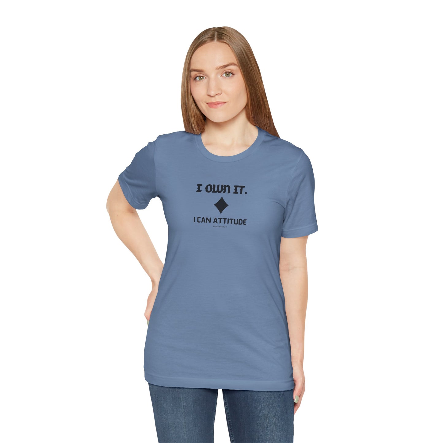 I Own It - I Can Attitude T-Shirt - PunkerDoodle®