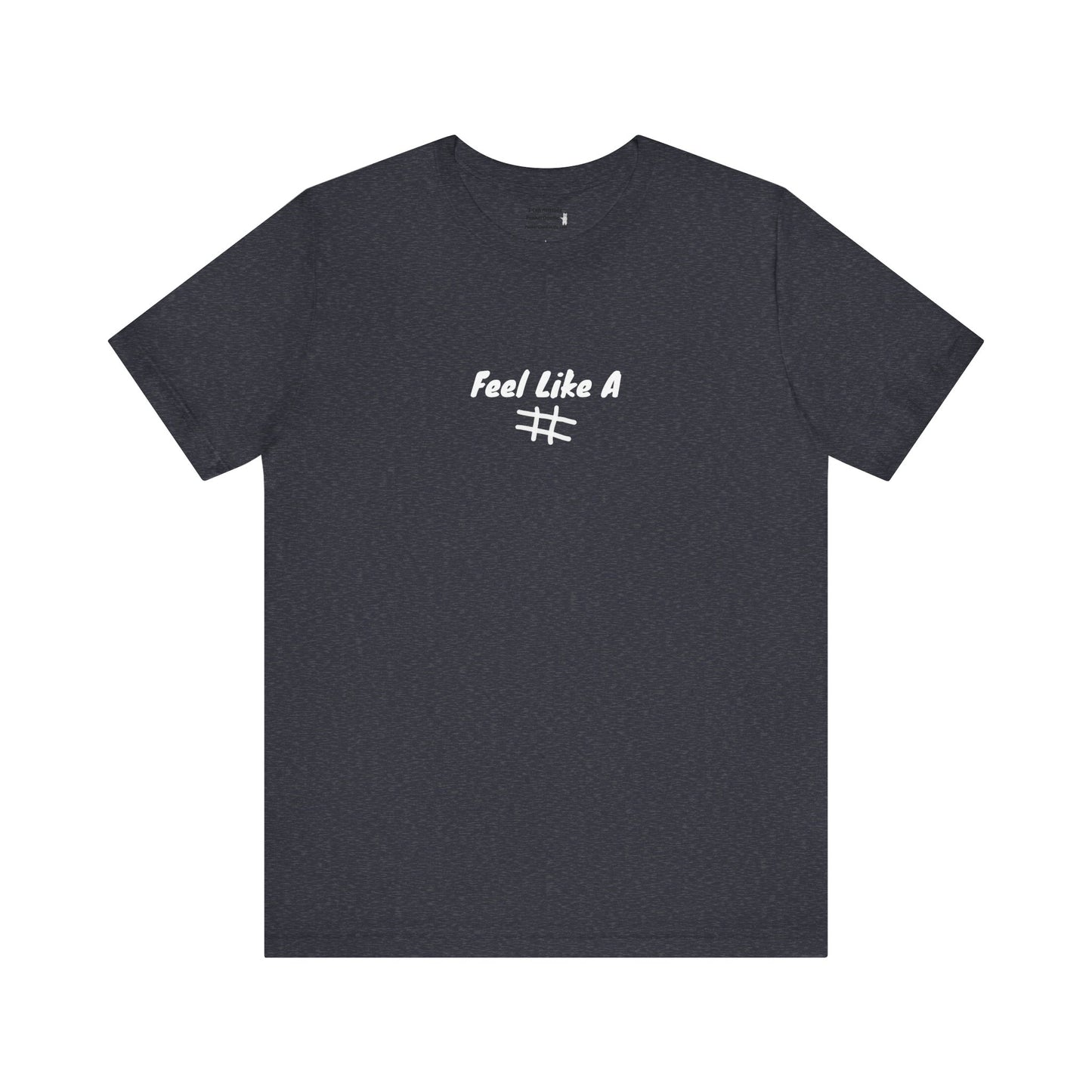 Feel Like a # T-Shirt - Choose Your Worth - PunkerDoodle®