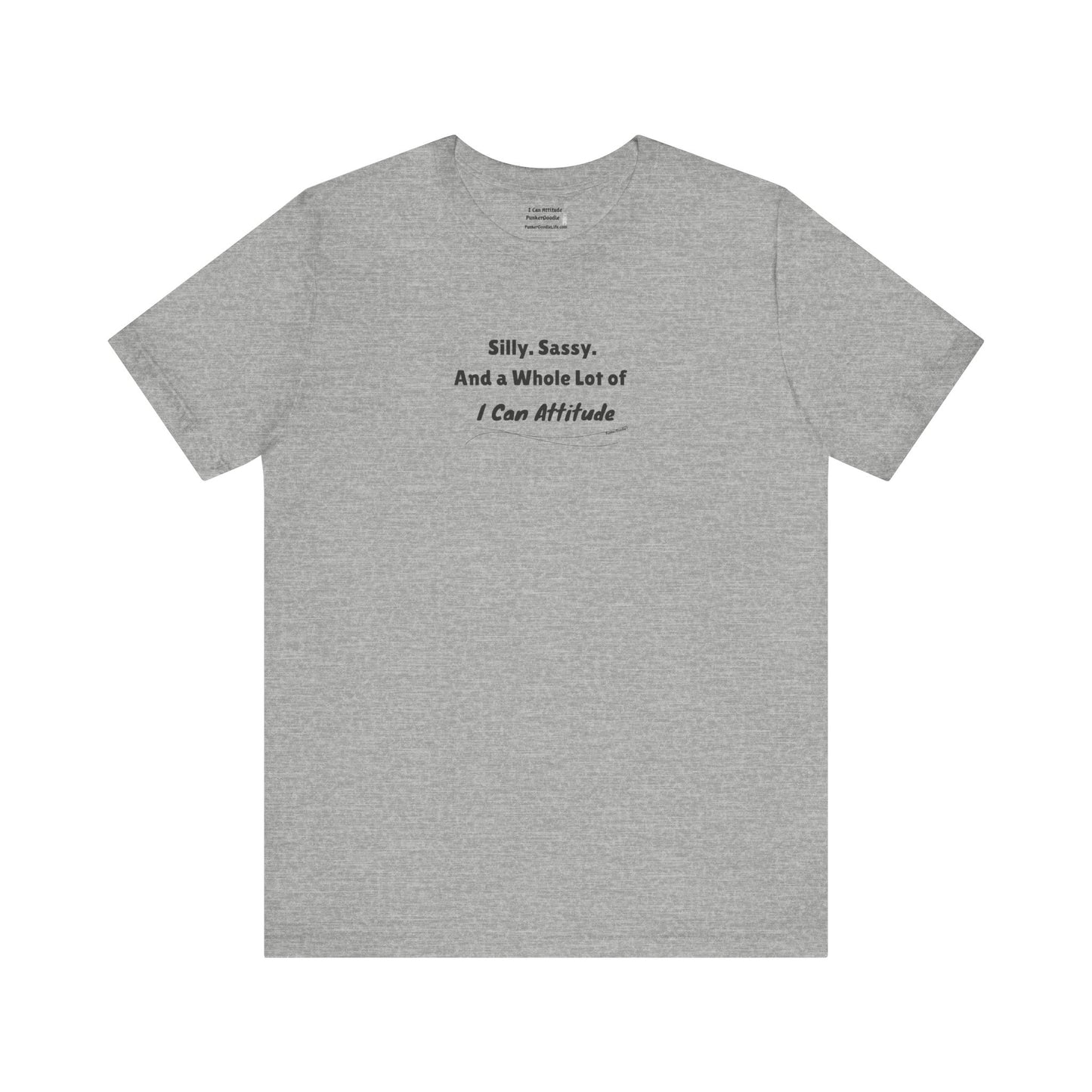 Silly. Sassy. And a Whole Lot of I Can Attitude T-Shirt - PunkerDoodle® - Own Your Vibe