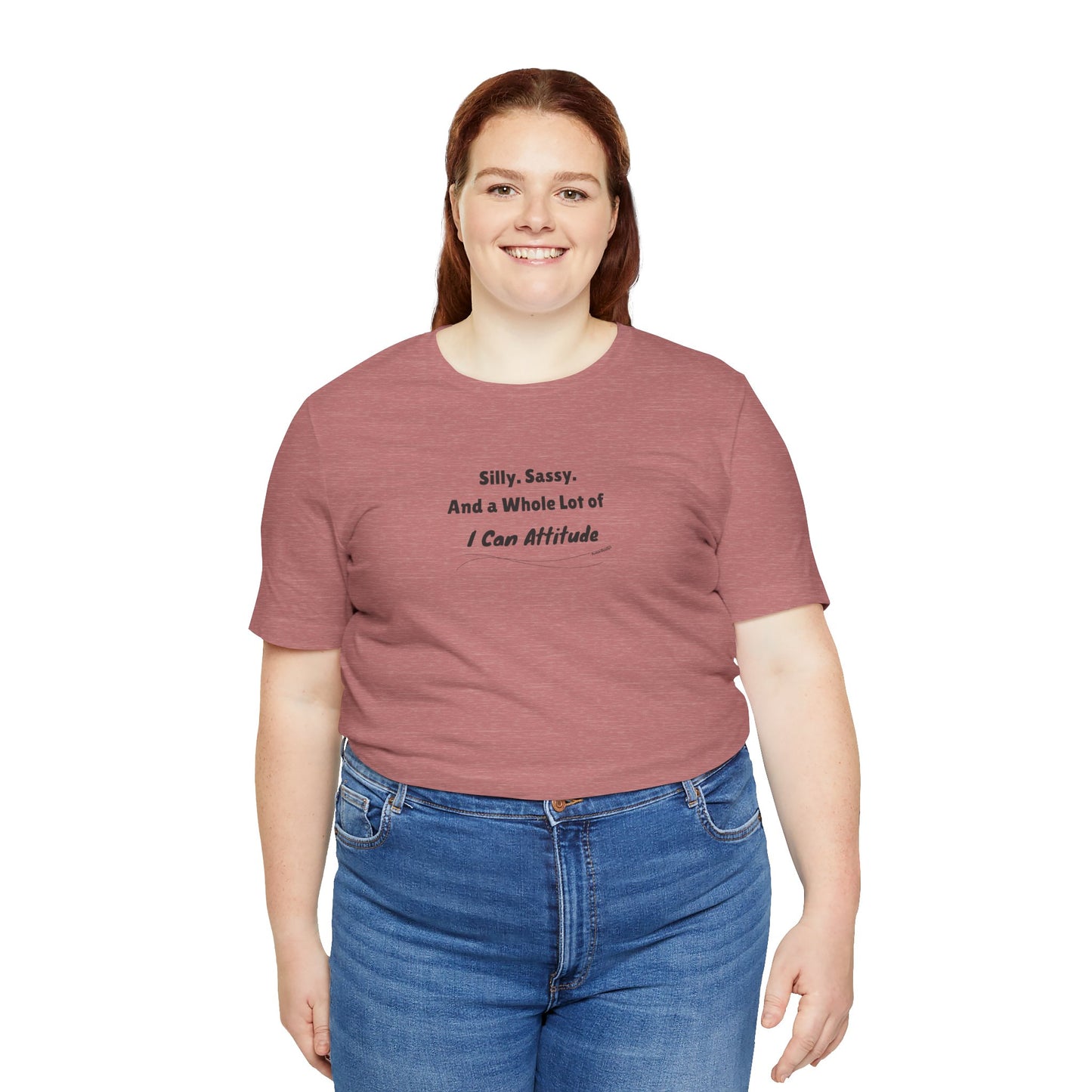 Silly. Sassy. And a Whole Lot of I Can Attitude T-Shirt - PunkerDoodle® - Own Your Vibe
