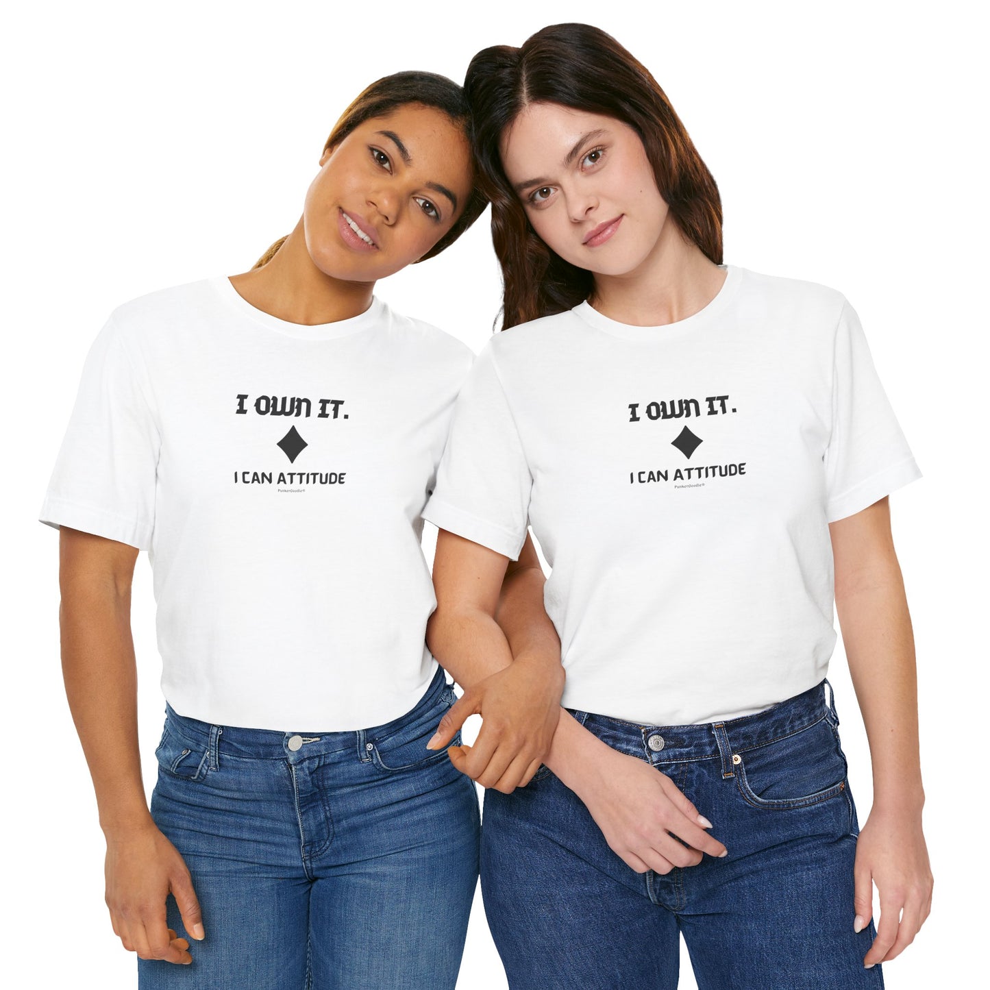 I Own It - I Can Attitude T-Shirt - PunkerDoodle®