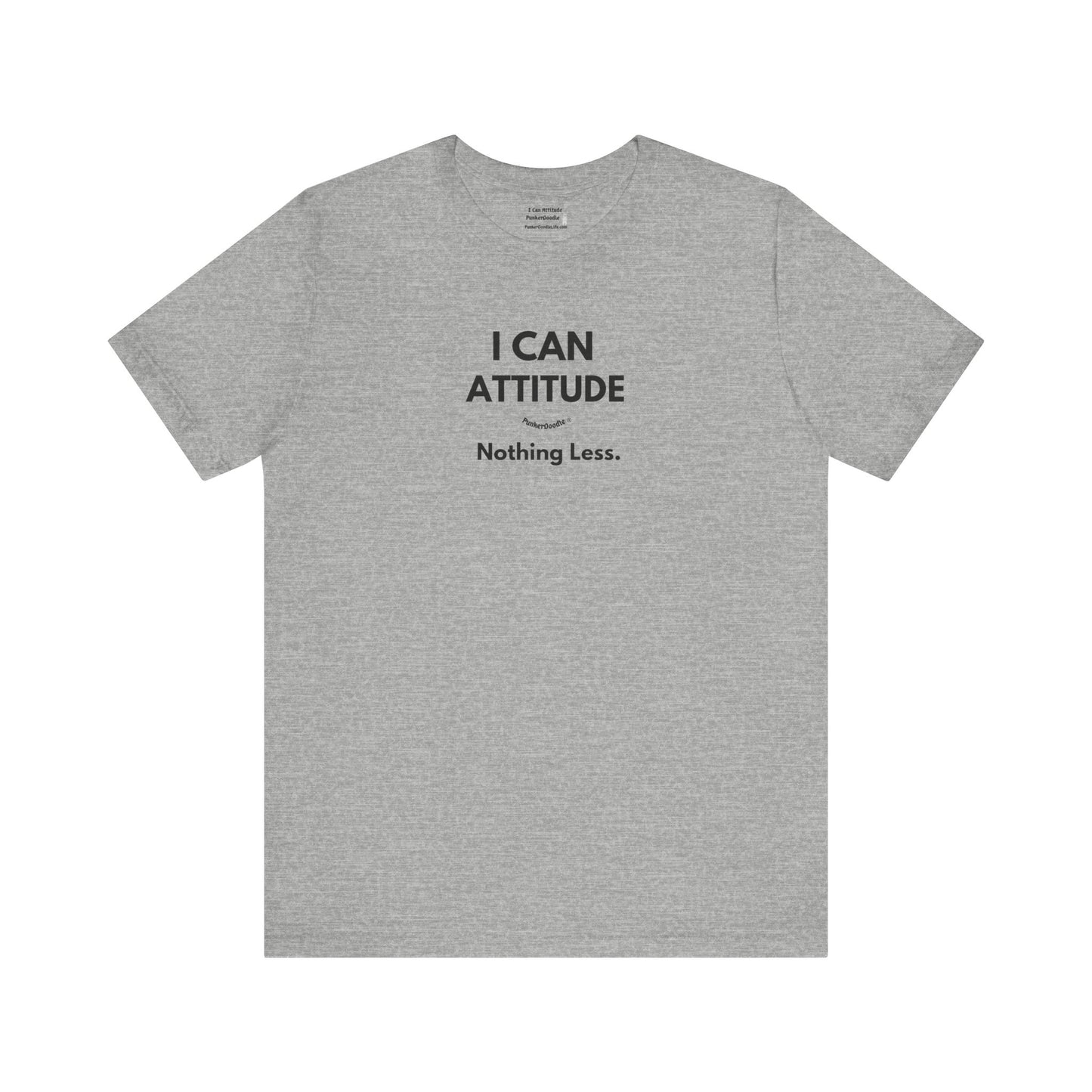 I Can Attitude - Nothing Less T-Shirt - PunkerDoodle®