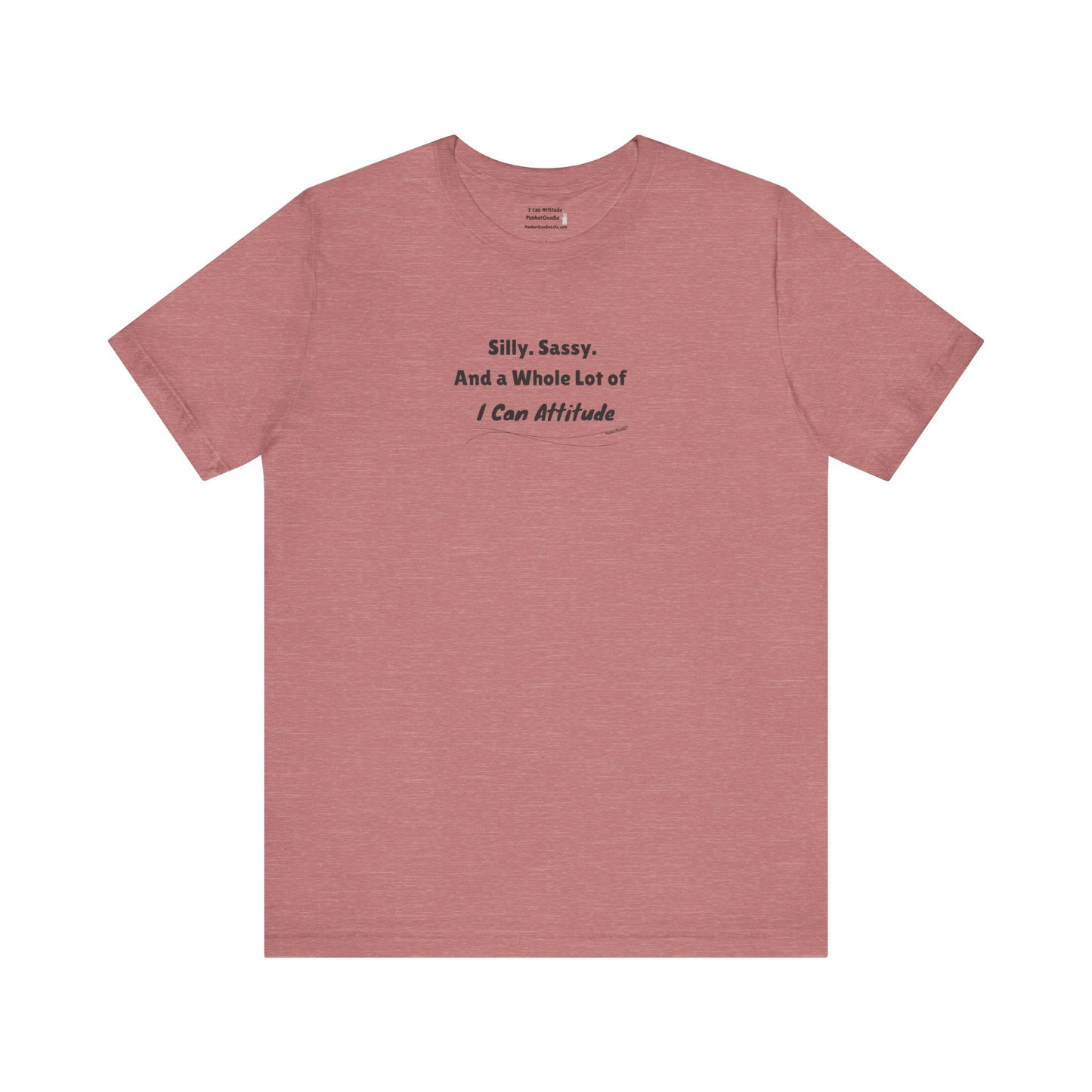 Silly. Sassy. And a Whole Lot of I Can Attitude T-Shirt - PunkerDoodle® - Own Your Vibe