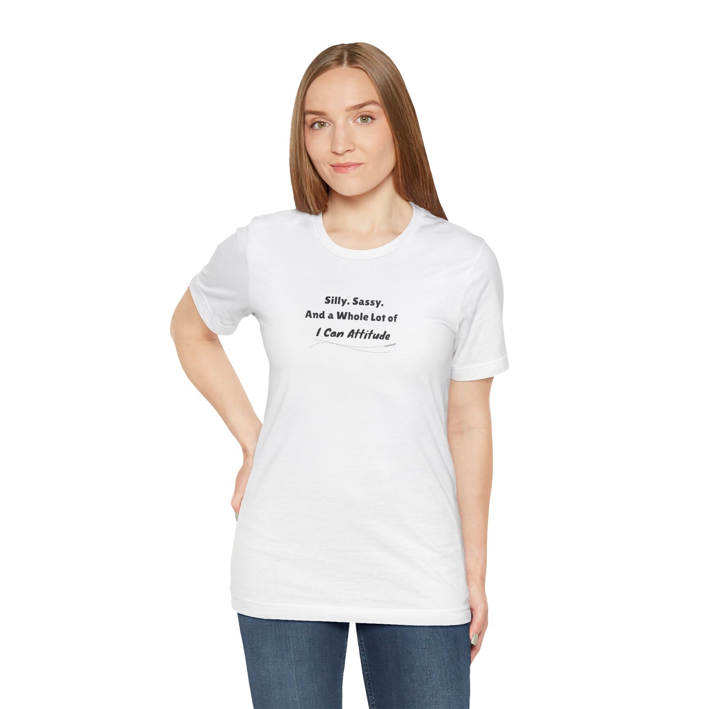 Silly. Sassy. And a Whole Lot of I Can Attitude T-Shirt - PunkerDoodle® - Own Your Vibe