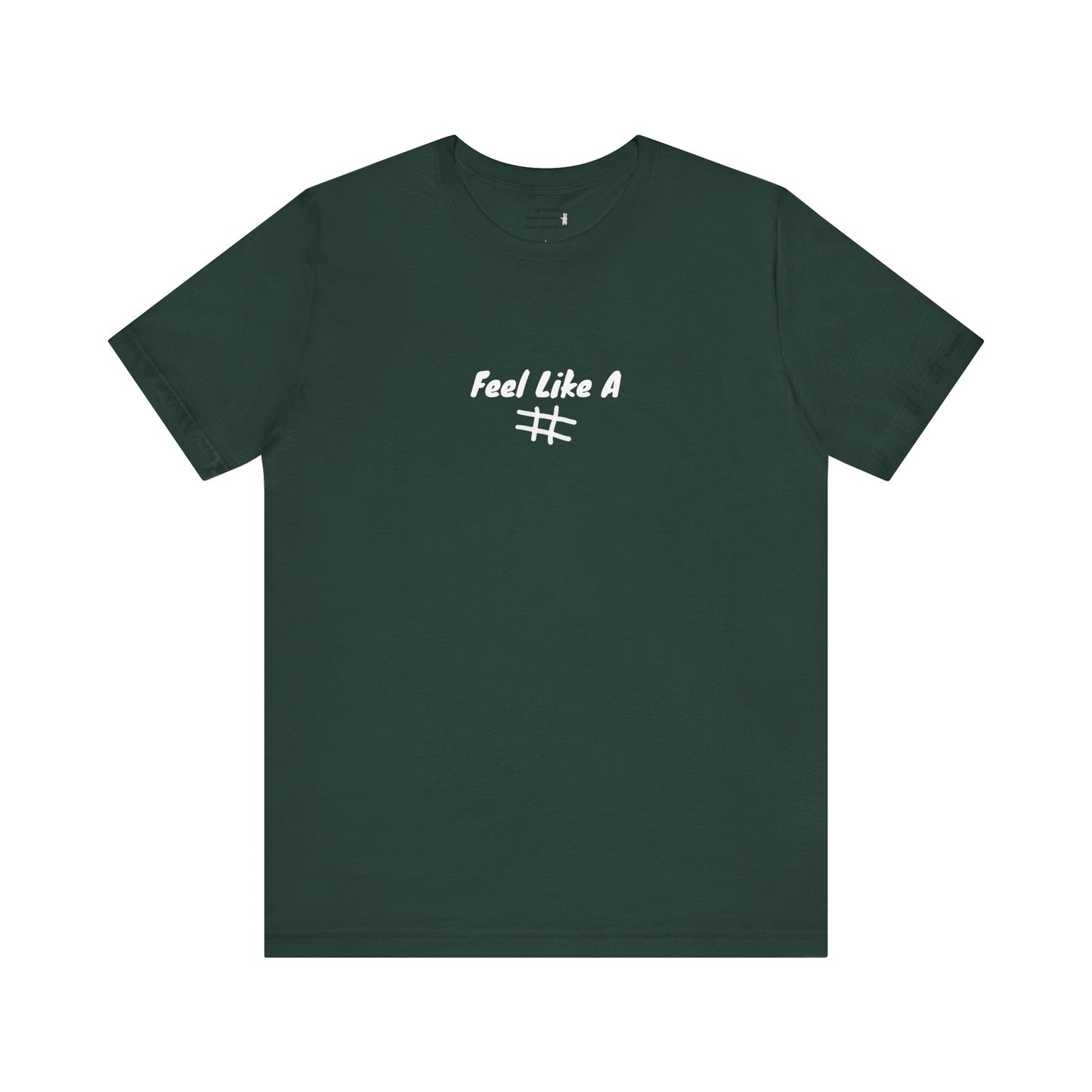 Feel Like a # T-Shirt - Choose Your Worth - PunkerDoodle®