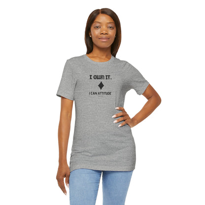I Own It - I Can Attitude T-Shirt - PunkerDoodle®