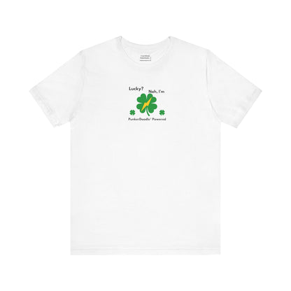 Lucky? Nah, I'm PunkerDoodle® Powered T-Shirt - Make Your Own Success - PunkerDoodle®