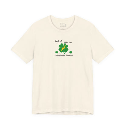 Lucky? Nah, I'm PunkerDoodle® Powered T-Shirt - Make Your Own Success - PunkerDoodle®