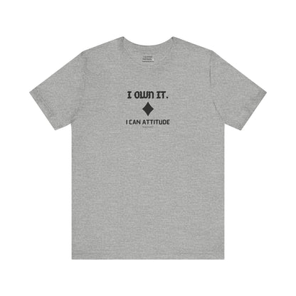 I Own It - I Can Attitude T-Shirt - PunkerDoodle®