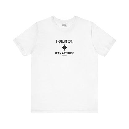 I Own It - I Can Attitude T-Shirt - PunkerDoodle®
