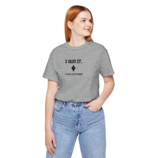 I Own It - I Can Attitude T-Shirt - PunkerDoodle®