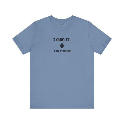 I Own It - I Can Attitude T-Shirt - PunkerDoodle®