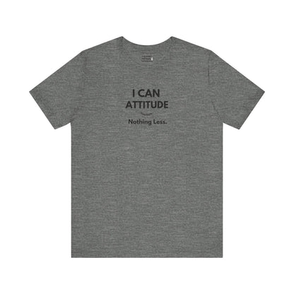 I Can Attitude - Nothing Less T-Shirt - PunkerDoodle®