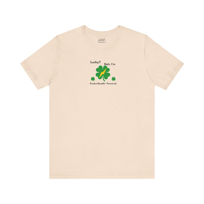 Lucky? Nah, I'm PunkerDoodle® Powered T-Shirt - Make Your Own Success - PunkerDoodle®