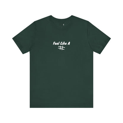 Feel Like a # T-Shirt - Choose Your Worth - PunkerDoodle®