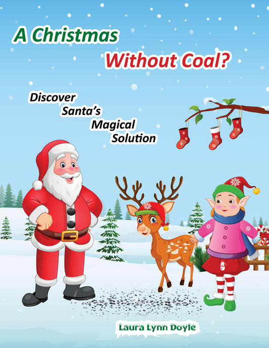 A Christmas Without Coal - Christmas storybook cover featuring Santa, Ellie the elf, and Thor the reindeer in a snowy North Pole setting with holiday decorations and author Laura Lynn Doyle.